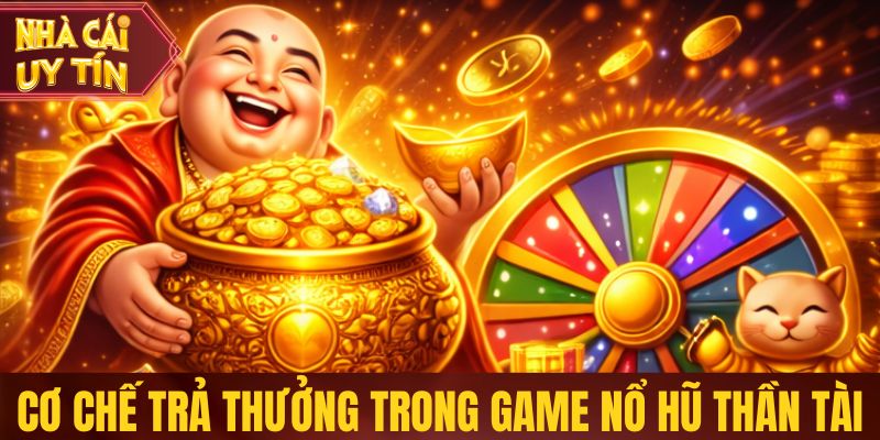 Cơ chế trả thưởng trong game nổ hũ Thần Tài